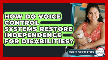 How Do Voice Control Systems Restore Independence For Disabilities? - Disability Parenting Network