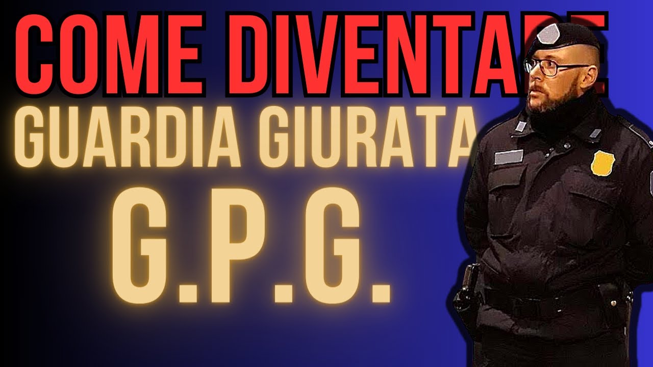 Come si diventa Guardia Particolare Giurata G.P.G.