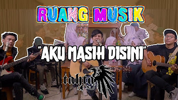TAHTA - AKU MASIH DISINI [Live Perform] | RUANG MUSIK