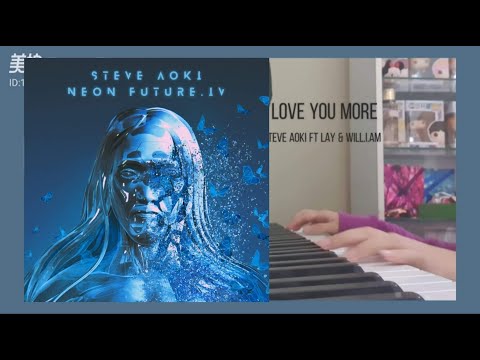 Steve Aoki-Love You More ft Lay & Will.i.am piano cover