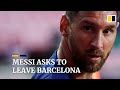 Lionel Messi asks to leave Barcelona football club