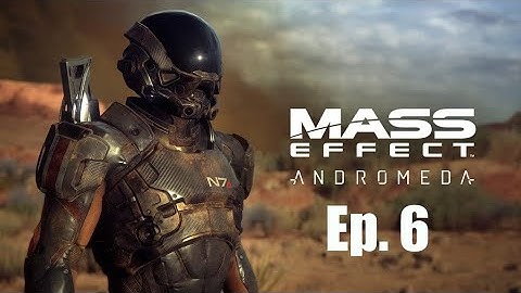 A Colourful Cast & Crew - Mass Effect Andromeda Playthrough - Episode 6