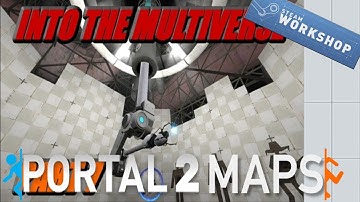 Portal 2 Workshop Maps: Walkthrough [No Commentary] #7 "Into The Multiverse Part 7"