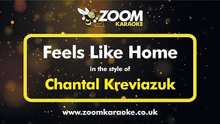 Chantal Kreviazuk - Feels Like Home (Without Backing Vocals) - Karaoke Version from Zoom Karaoke