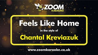 Video thumbnail of "Chantal Kreviazuk - Feels Like Home (Without Backing Vocals) - Karaoke Version from Zoom Karaoke"