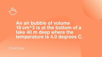 An air bubble of volume 19 cm^3 is at the bottom of a lake 40 m deep where the temperature is 40 de