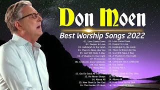 Top Worship Songs Of Don Moen 2022 – DON MOEN TOP 22 MOST PLAYED SONGS IN YOUTUBE 2022