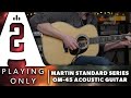 Martin Standard Series OM-45 Acoustic Guitar - Playing Only