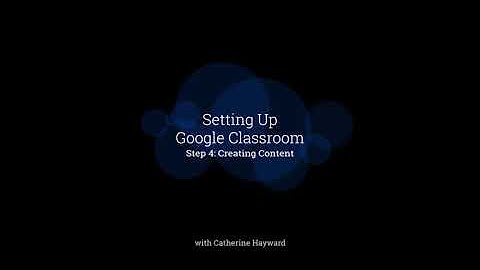 Step 4: Creating Content in Google Classroom