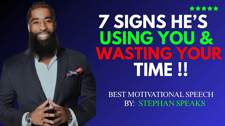 7 Signs He’s Using You and Wasting Your Time |By Stephan Speaks |Motivational Speech  |#motivation