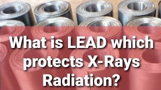 What is LEAD which protects from X-Rays radiation? X-Rays rooms Radiations!