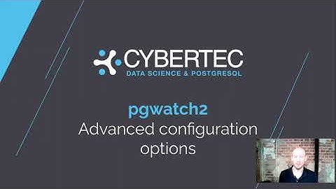 Advanced Configuration Options | MONITORING PostgreSQL - Tour de pgwatch2