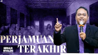 Perjamuan Terakhir - Gerald Rivaldo | Bulan Paskah Bagian 3