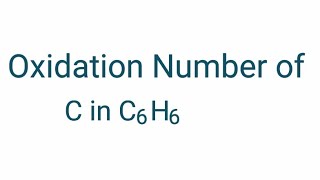 Oxidation Number of C in C6H6  Oxidation Number of Carbon in Benzene   Oxidation numbers of C6H6