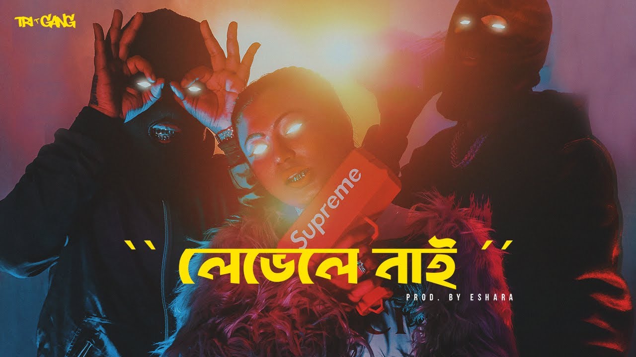 Tri Gang   Levele nai ft Eshara Official Video  Bangla Rap