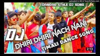 DHIRI DHIRI NACH NANI TIMALI DANCE SONG DJ