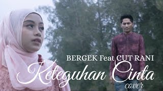 Keteguhan Cinta - Angga Lida & Yanti Lida - Cover By BERGEK Feat CUT RANI