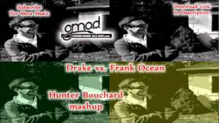 Drake vs. Frank Ocean - The Best Ocean (Hunter Bouchard mashup) [Free Download]