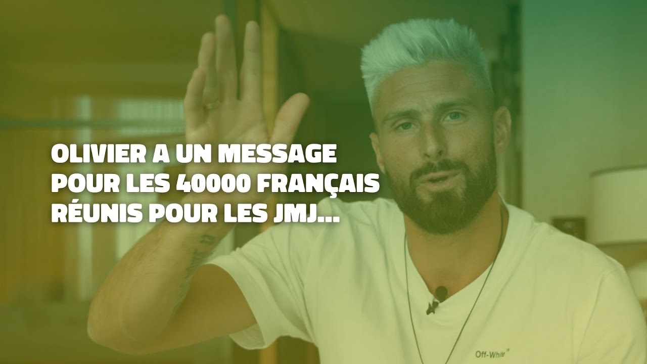 Olivier Giroud a un message pour les jeunes français des JMJ 2023 ! -  YouTube