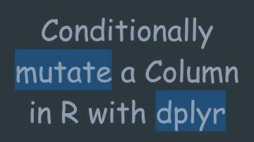 Conditionally mutate a Column in R with dplyr