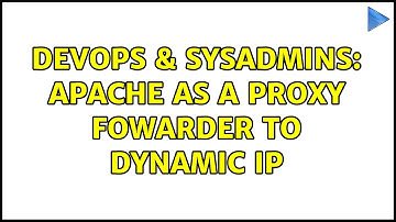 DevOps & SysAdmins: Apache as a proxy fowarder to dynamic IP