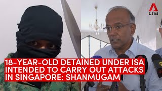 Details 18-year-old detained under ISA intended to attack targets in Singapore: Shanmugam Guide