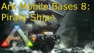 Ark Mobile Bases 8 Pirate Ships Cannons And Rafts