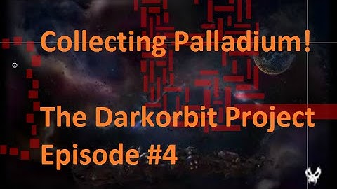 Palladium!  - The Darkorbit Project Episode #4 [GA1]