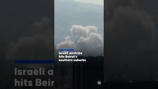 Israel carried out airstrikes on Beirut’s southern suburb of Dahiye