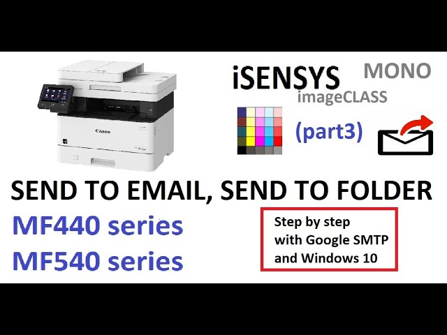 Setup Scan to Email with Google SMTP and Scan to folder for i-SENSYS imageCLASS MF440 MF540 (part3) -