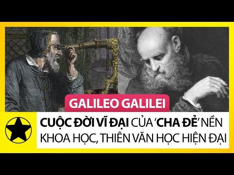 Video Cuộc Đời Vĩ Đại Của Galileo Galilei - Cha Đẻ Của Nền... - YouTube