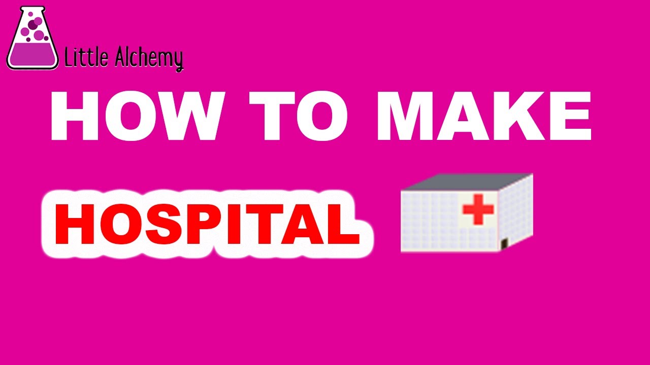 How to Make Hospital in Little Alchemy? | Step by Step Guide! - YouTube