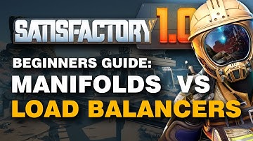 Satisfactory BEGINNER Guide : Manifolds vs Load Balancing Tutorial