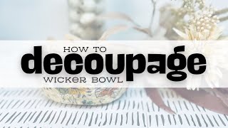 How to decoupage a wicker bowl