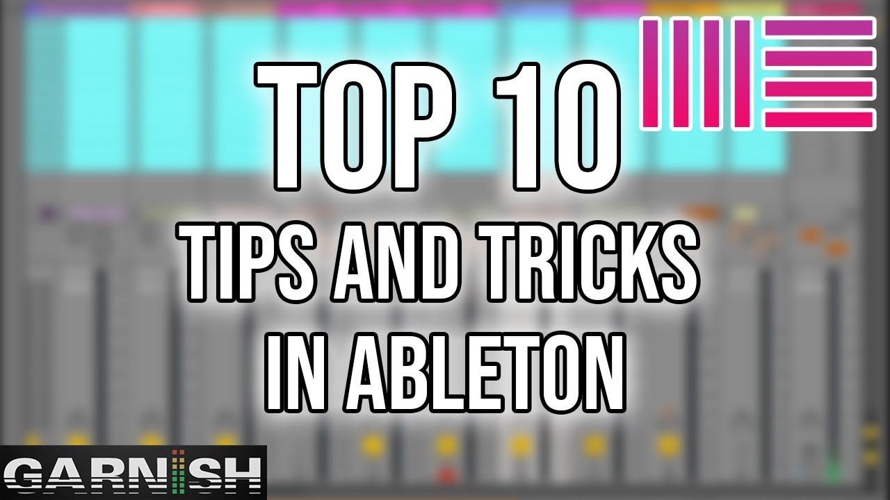 Top 10 Ableton Tips & Tricks Compilation | Garnish Music School - YouTube