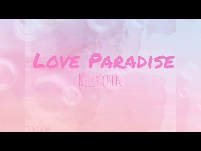 Love Paradise - Kelly Chen ( Lyrics ) class=