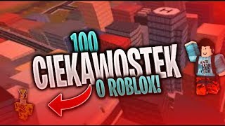100 CIEKAWOSTEK O ROBLOX *SPECIAL NA 5000 ORAZ WYNIKI KONKURSU*