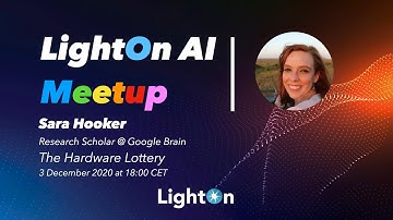 LightOn AI Meetup #9: The Hardware Lottery with Sara Hooker (Google Brain)
