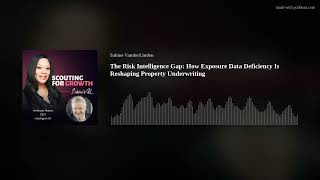 The Risk Intelligence Gap: How Exposure Data Deficiency Is Reshaping Property Underwriting