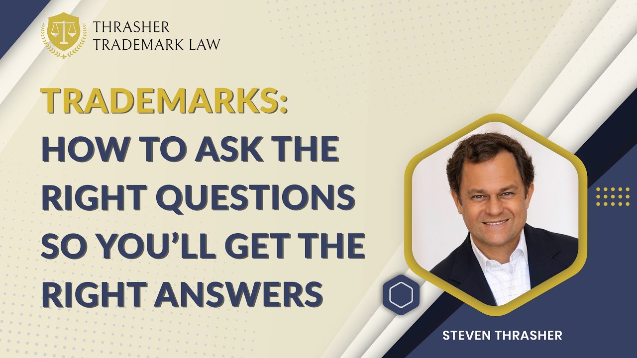 Trademarks: How to Ask The Right Questions so You'll Get The Right