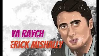 ERICK MISHALLY | YA RAYCH