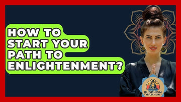 How To Start Your Path To Enlightenment? - Buddhism Reflections