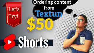 #Shorts Ordering $50 Content from Textun
