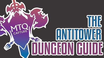 The Antitower Dungeon Guide