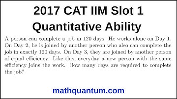 Question 02 2017 CAT IIM Quantitative Ability Slot 1 A person can complete a job in 120 days