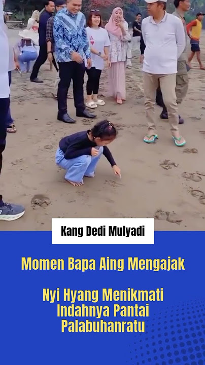 Momen Bapa Aing Gubernur Jabar  Mengajak Nyi Hyang Nikmati Pantai Palabuhanratu