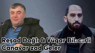 Resad Dagli Ft Vuqar Bileceri - Canavar Zad Geler 2024 (Remix - Ayxan Deniz)Yeni̇