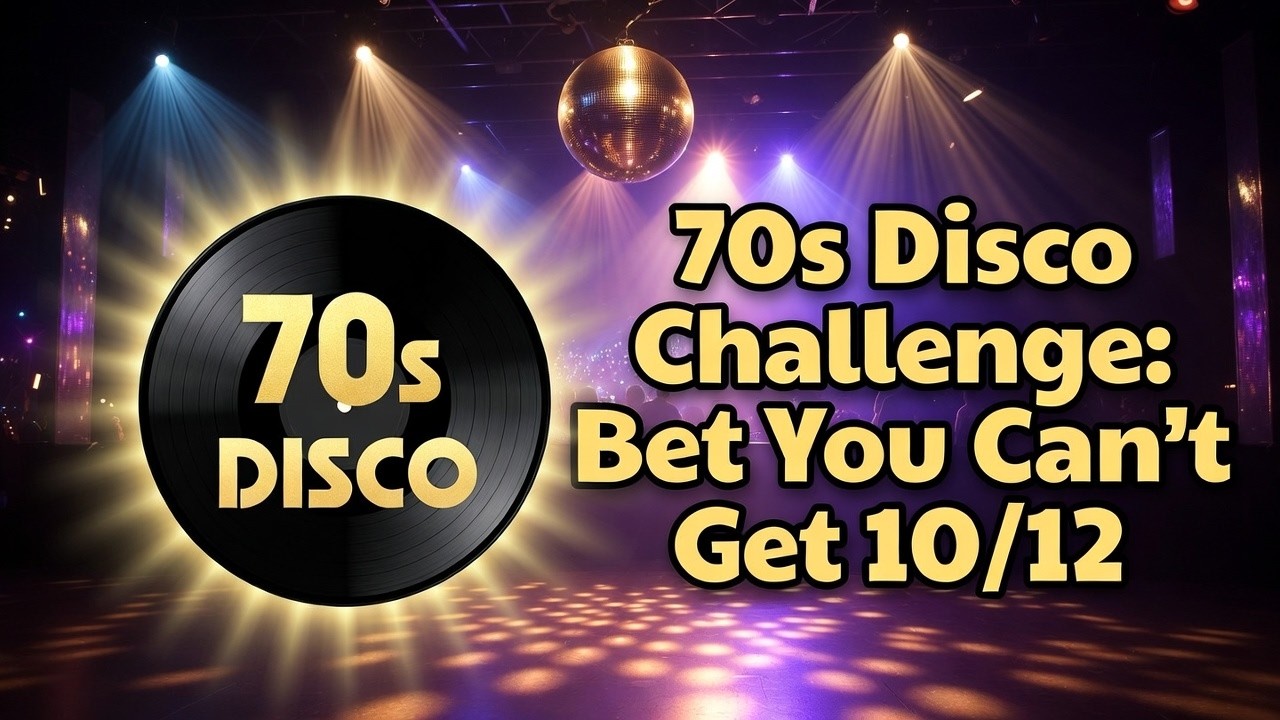 70s Disco Challenge: Bet You Can’t Get 10/12