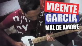 Mal De Amore - VICENTE GARCÍA (Solo de guitarra)