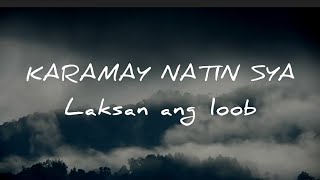 Video thumbnail of "KARAMAY NATIN SIYA (Laksan ang loob)"